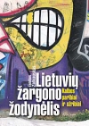 Lietuvių žargono žodynėlis: kalbos paribiai ir užribiai