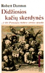 Didžiosios kačių skerdynės... ir kiti Prancūzijos kultūros istorijos epizodai