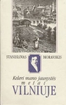 Keleri mano jaunystės metai Vilniuje