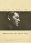 Metai su Pauliumi. Atsiminimai apie Paulių Širvį
