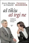 Aš tikiu. Aš irgi ne: vyskupo ir netikinčiojo dialogas