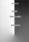 Tarp pragaro ir rojaus