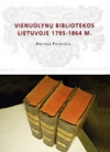Vienuolynų bibliotekos Lietuvoje 1795 - 1864 m.