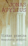 Viskas praeina. Neapykanta grūdinti