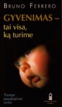 Gyvenimas -&nbsp; tai visa, ką turime