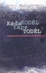 Kada Kodėl taps Todėl?
