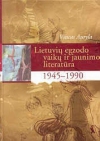 Lietuvių egzodo vaikų ir jaunimo literatūra, 1945–1990, T.1