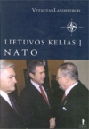 Lietuvos kelias į NATO: 1992-2004 m. Idėjos, dokumentai, liudijimai
